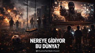 Nereye Gidiyor Bu Dünya? Bir Şarkıdan Fazlası I Saygı - Adalet - Merhamet - Ahlâk