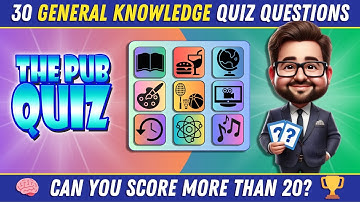 30 PUB QUIZ TRIVIA QUESTIONS! Test Your GENERAL KNOWLEDGE!