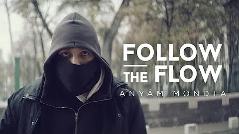 Follow The Flow - Anym mondta [OFFICIAL MUSIC VIDEO]