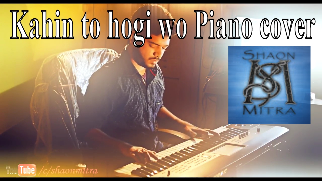 Kahin toh hogi woh   jaane tu ya jaane na piano  Shaon Mitra 