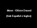 Muse - Citizen Erased (Sub Español e Ingles)
