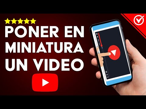 Cómo se Pone en Miniatura un Video de YouTube - Desde tu Celular