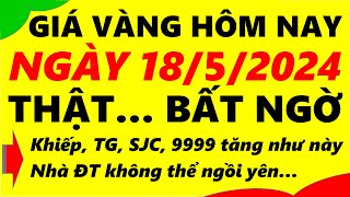 Giá vàng hôm nay ngày 18/5/2024 - giá vàng 9999, vàng sjc, vàng nhẫn 9999,...