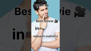 top 10 Best movie in#shorts  sidharth malhotra #shorts#shortsfeed #sidhartmalhotra #bollywoodmovies