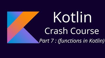 Part 7: Functions in Kotlin | Kotlin Crash Course