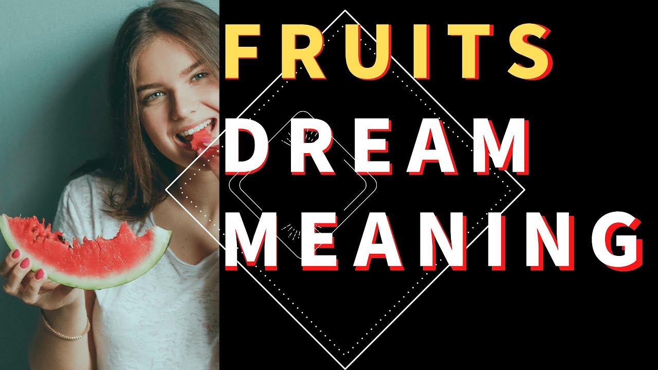 Dream about Fruits : Analyzing the Meaning, Interpretation, and ...