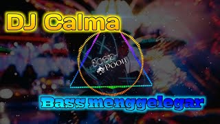 DJ Calma full bass || Scep-Poon