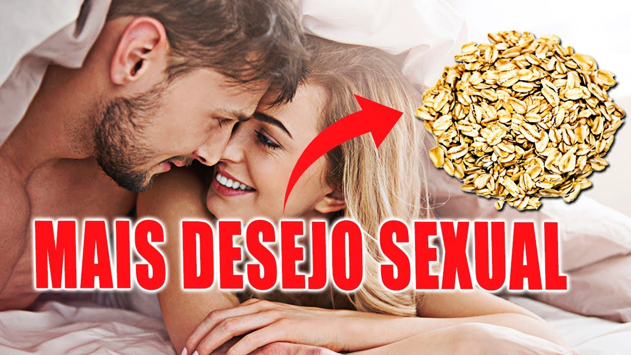 Benefícios da Aveia Para Aumentar o Desejo Sexual (Mais Libido) - YouTube
