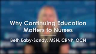 Beth Eaby-Sandy on the importance of CE for Oncology Nurses