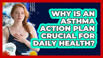 Why Is An Asthma Action Plan Crucial For Daily Health?