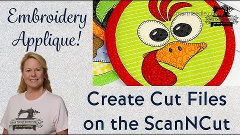 Create Machine Embroidery Applique SVG* Cut Files on the Brother ScanNCut