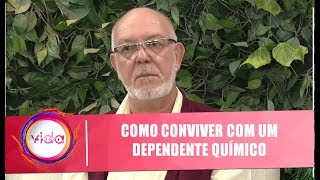 Como conviver com um dependente químico - Amor Exigente - Vida Melhor - 01/07/19