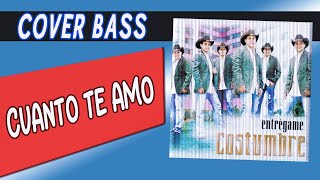 Video thumbnail of "COSTUMBRE || CUANTO TE AMO || BASS COVER"