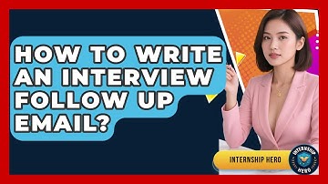How To Write An Interview Follow Up Email? - Internship Hero
