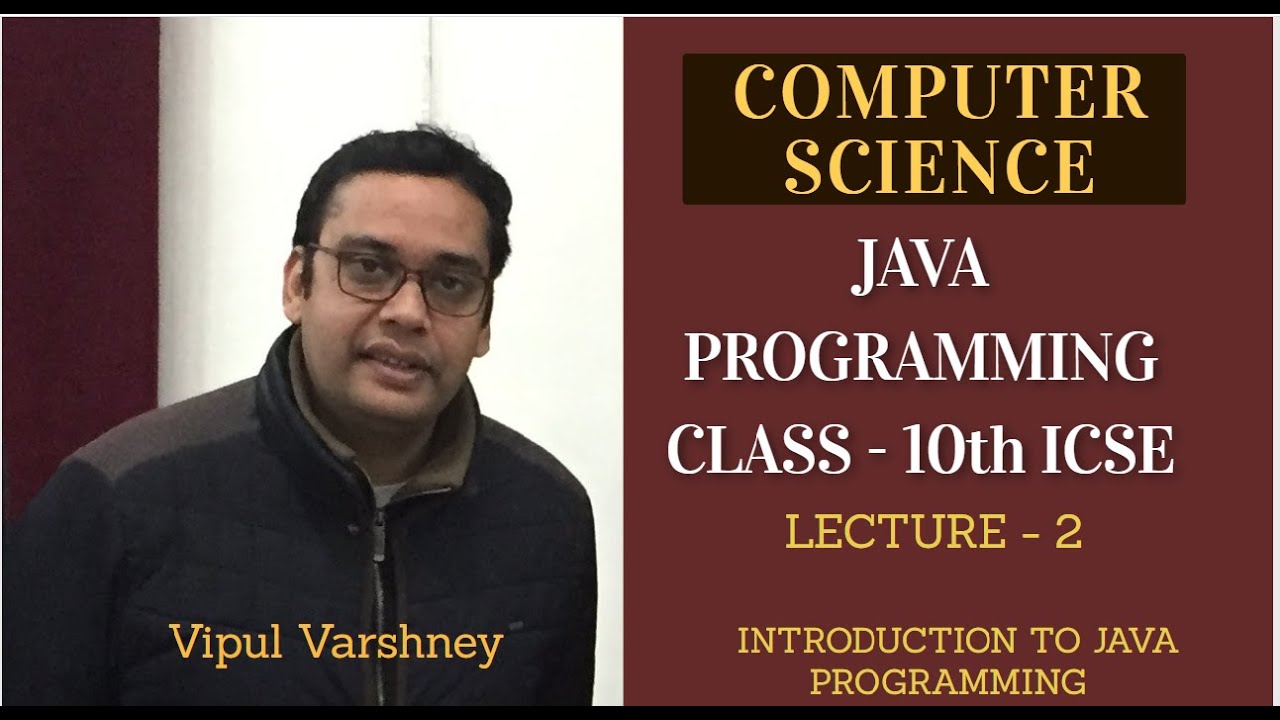Computer Science, ICSE Class 10th, Java Programming , Lecture-2 by ...