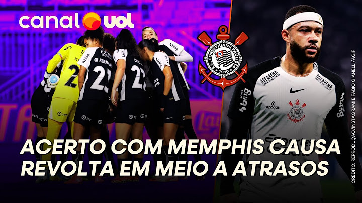 CORINTHIANS: ACERTO COM MEMPHIS REVOLTA JOGADORAS POR PREMIAÇÕES ATRASADAS