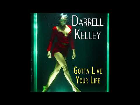 Darrell Kelley - Gotta Live Your Life (Full Album)