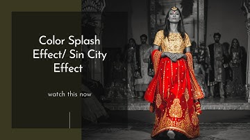 Color Splash effect/ Sin city effect - Adobe Photoshop