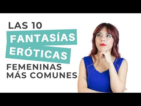 Las 10 FANTASÍAS ERÓTICAS femeninas más comunes 🦄