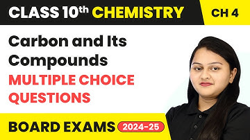 Carbon and Its Compounds - Multiple Choice Questions | Class 10 Chemistry Chapter 4 | CBSE 2024-25