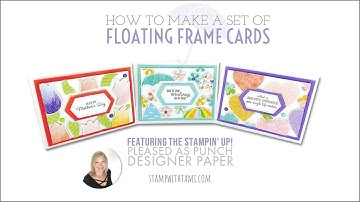 How to make a set of Nested Floating Frames Cards with the Pleased as Punch Paper