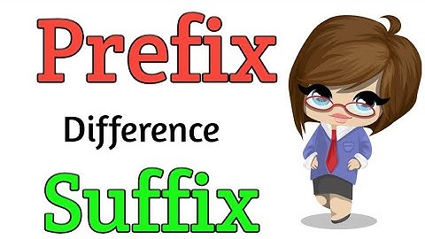 Suffix and prefix | What is prefix? | What is suffix? | Difference between suffix and prefix