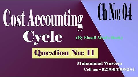 Cost accounting|Chapter no 4 Cost accounting cycle|Question no 11| By Muhammad Waseem