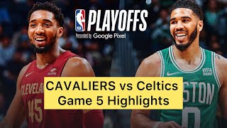 Cavaliers Vs Celtics Game 5 Highlights