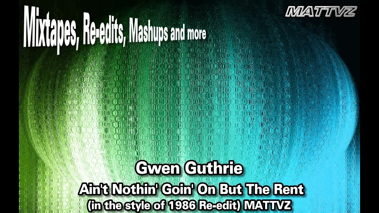 Gwen Guthrie ‎– Ain't Nothin' Goin' On But The Rent (Re-edit in the style of 1986) MATTVZ