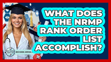 What Does The NRMP Rank Order List Accomplish?