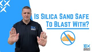Is Silica Sand Safe To Blast With?
