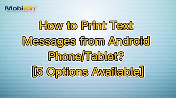 How to Print Text Messages from Android Phone/Tablet? [5 Options Available]