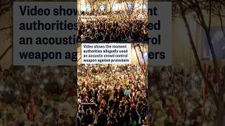 Video shows  moment authorities allegedly used an acoustic crowd control weapon against protestors