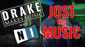 Drake Makes Music with Native instruments Komplete: Part 1 - Just the Music