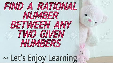 How to find a rational number between any two given numbers