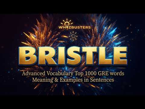 BRISTLE (verb) Meaning, Pronunciation and Examples in Sentences | GRE GMAT LSAT SAT ESL TOEIC