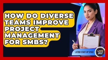How Do Diverse Teams Improve Project Management For SMBs? - Latino Start Up Space