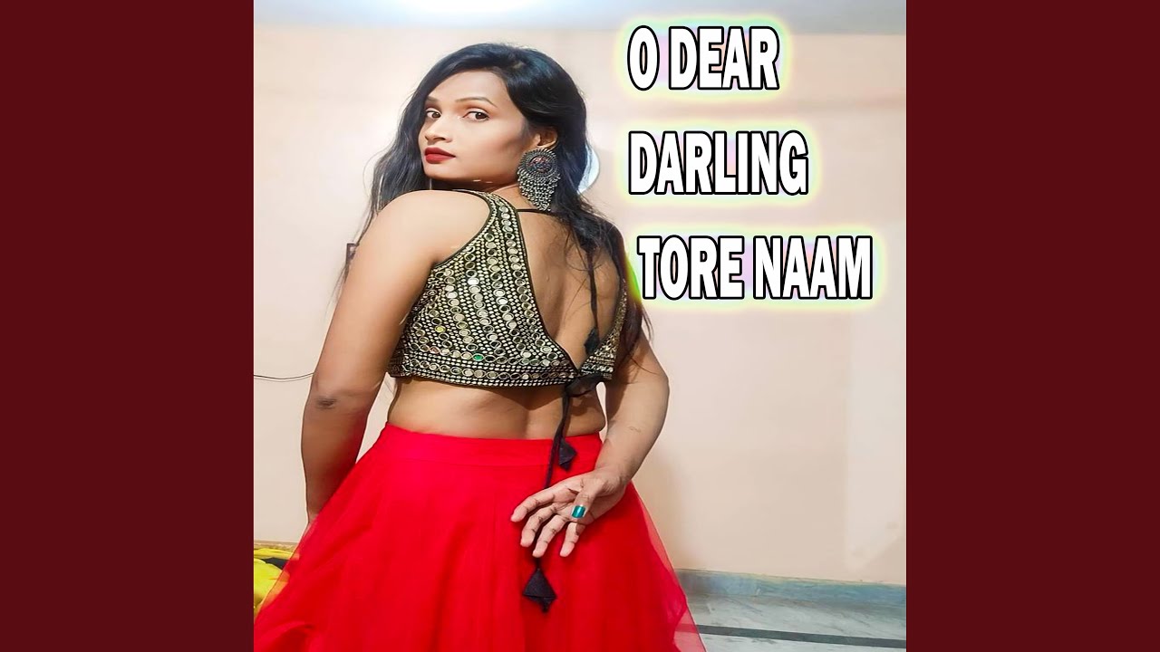 O DEAR DARLING TORE NAAM