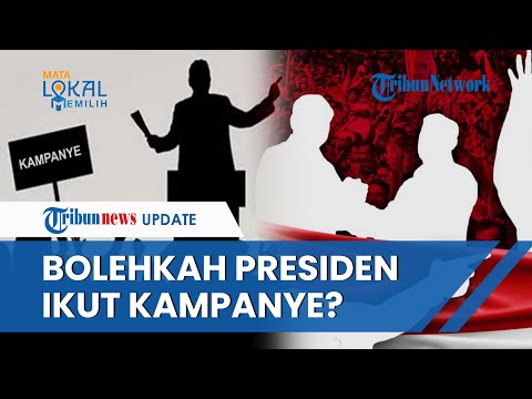 Bisakah Presiden, Pejabat, Kepala Daerah Ikut dalam Kampanye Pemilu? Begini Aturannya