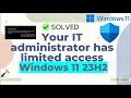 Your it administrator has limited access in windows 11 23h2