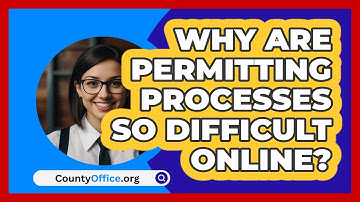 Why Are Permitting Processes So Difficult Online? - CountyOffice.org