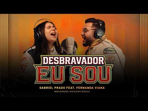 GABRIEL PRADO + FERNANDA VIANA - DESBRAVADOR EU SOU (COM MINISTÉRIO GÊNESIS)