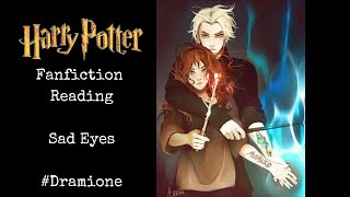 Dramione (Draco/Hermione) Fanfiction Reading: Sad Eyes Part 1