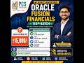 Oracle Fusion Financials Crash Course Demo | 110th Batch at PCS Fusion Hub | Start IT Career