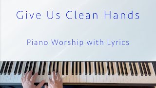 GIVE US CLEAN HANDS | Piano 🎹 | Instrumental Cover with Lyrics