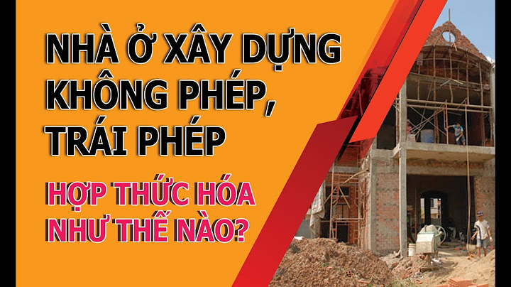 Xây dựng không phép bị xử lý như thế nào