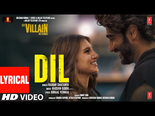 Dil(Lyrical):Ek Villain Returns| John,Disha,Arjun,Tara,Raghav,Kaushik-Guddu | Mohit,Ektaa |Bhushan K class=