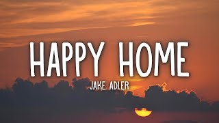 Jake Adler - Happy Home (Lyrics)  | 15p Lyrics/Letra