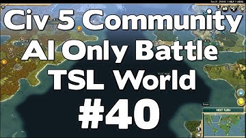 Civ 5 Community AI Only Battle (TSL World Map AI Only Battle Civilization V Gameplay) #40