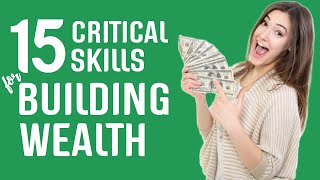 TOP 15 Most Critical Skills For BUILDING Wealth